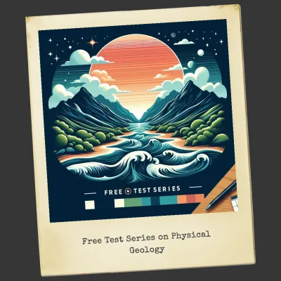 Free Physical Geology Test Series for Geology Competitive Exams